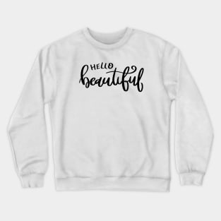 hello beautiful Crewneck Sweatshirt